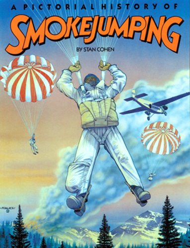 Stock image for Pictorial History of Smokejumping for sale by Front Cover Books