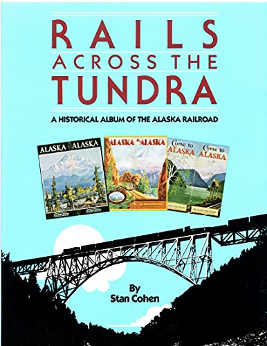 Beispielbild fr Rails Across the Tundra: A Historical Album of the Alaska Railroad zum Verkauf von HPB-Emerald