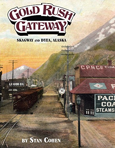 Imagen de archivo de Gold Rush Gateway: Skagway and Dyea Alaska a la venta por Gulf Coast Books