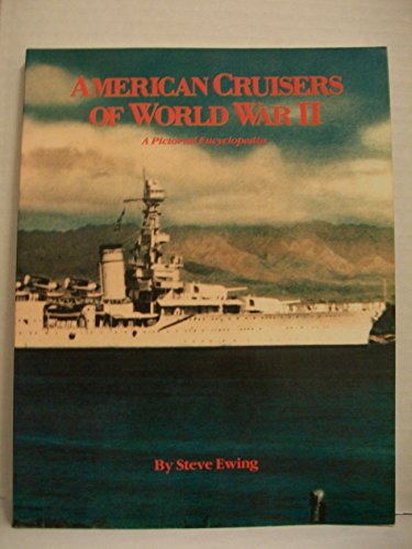 Beispielbild fr American Cruisers of World War II: A Pictorial Encyclopedia zum Verkauf von Invicta Books  P.B.F.A.