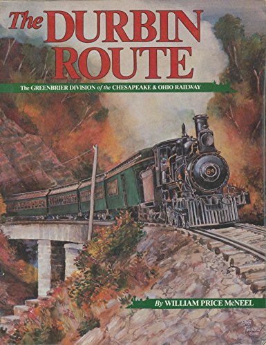 The Durbin Route: The Greenbrier Division of the Chesapeake & Ohio Railway