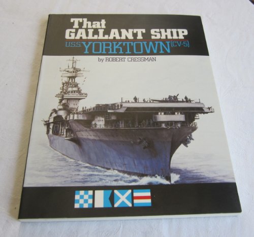 That Gallant Ship: U.S.S. Yorktown CV-5 - Cressman, Robert J.