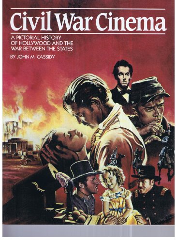 Beispielbild fr Civil War Cinema: A Pictorial History of Hollywood and the War Between the States zum Verkauf von Wonder Book