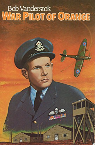 War Pilot of Orange: Dutch Fighter Pilot WW II