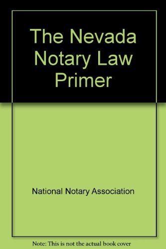 The Nevada Notary Law Primer (9780933134942) by National Notary Association; Association, National Notary