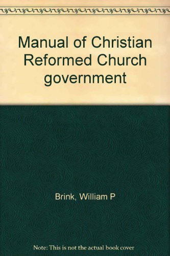 Beispielbild fr Manual Of Christian Reformed Church Government (hardcover) 1979 Edition zum Verkauf von Frenchboro Books