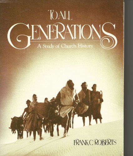 9780933140172: To all generations: A study of church history