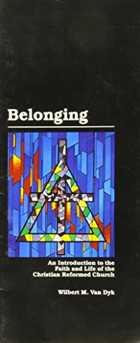 Stock image for Belonging, An Introduction to the Faith and Life of the Christian Reformed Church for sale by Better World Books