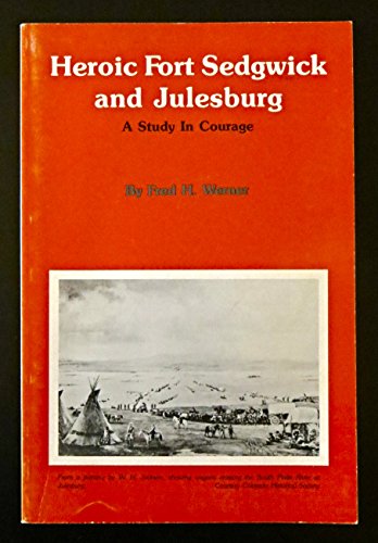 Heroic Fort Sedgwick and Julesburg: A Study In Courage