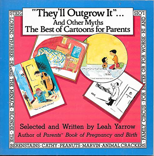 Beispielbild fr They'll Outgrow It and Other Myths: The Best of Cartoons for Parents zum Verkauf von Wonder Book