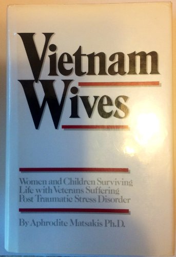 Imagen de archivo de Vietnam Wives: Women and Children Surviving Life With Veterans Suffering Post Traumatic Stress Disorder a la venta por Books of the Smoky Mountains