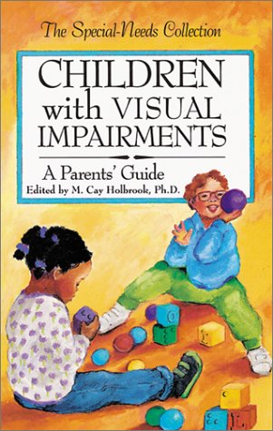 Beispielbild fr Children with Visual Impairments : A Parent's Guide zum Verkauf von Better World Books