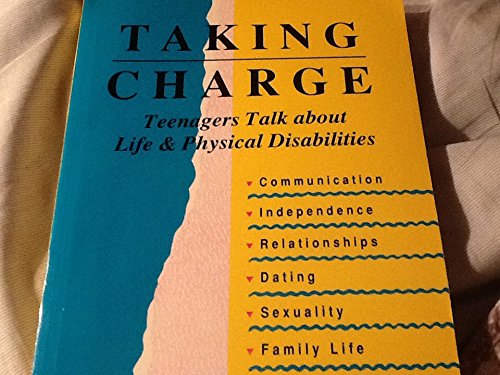 Stock image for Taking Charge: Teenagers Talk About Life & Physical Disabilities for sale by Wonder Book