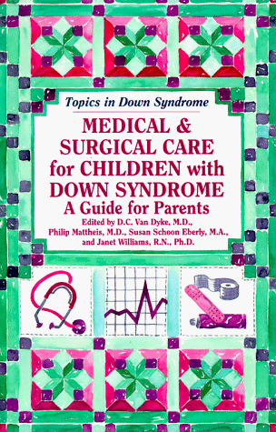 Imagen de archivo de Medical & Surgical Care for Children With Down Syndrome: A Guide for Parents (Topics in Down Syndrome) a la venta por Wonder Book