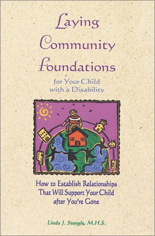 Imagen de archivo de Laying Community Foundations for Your Child with a Disability : How to Establish Relationships That Will Support Your Child after You're Gone a la venta por Better World Books