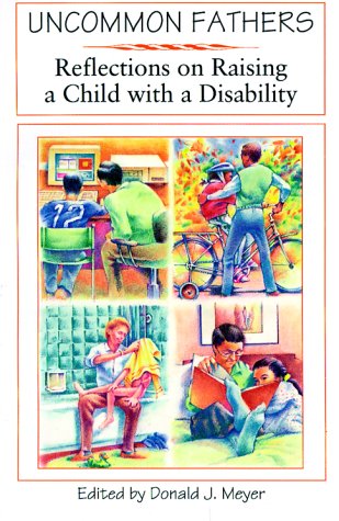 Stock image for Uncommon Fathers: Reflections on Raising a Child with a Disability for sale by Goldstone Books