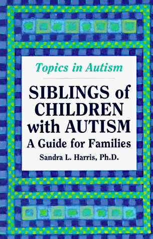 Imagen de archivo de Siblings of Children With Autism: A Guide for Families (Topics in Autism) a la venta por SecondSale