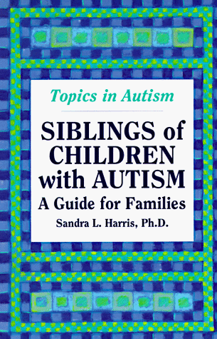 Stock image for Siblings of Children With Autism: A Guide for Families (Topics in Autism) for sale by SecondSale