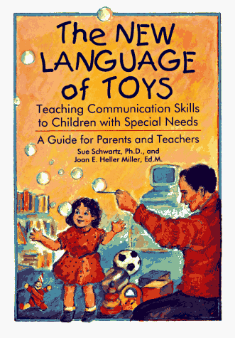 Beispielbild fr The New Language of Toys : Teaching Communication Skills to Children with Special Needs: A Guide for Parents and Teachers zum Verkauf von Better World Books: West