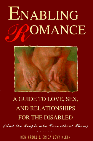 Imagen de archivo de Enabling Romance: A Guide to Love, Sex, and Relationships for the Disabled (And the People Who Care About Them) a la venta por SecondSale