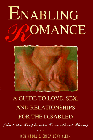 Stock image for Enabling Romance: A Guide to Love, Sex, and Relationships for the Disabled (And the People Who Care About Them) for sale by World of Books (was SecondSale)