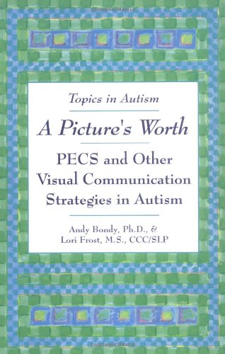 Imagen de archivo de A Picture's Worth : PECS and Other Visual Communication Strategies in Autism a la venta por Better World Books