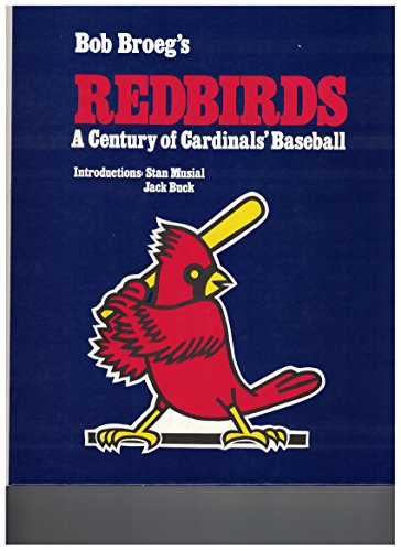 9780933150027: Title: Bob Broegs Redbirds a century of Cardinals basebal