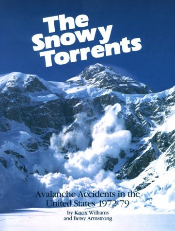 9780933160132: Snowy Torrents: Avalanche Accidents in the United States 1972-1979
