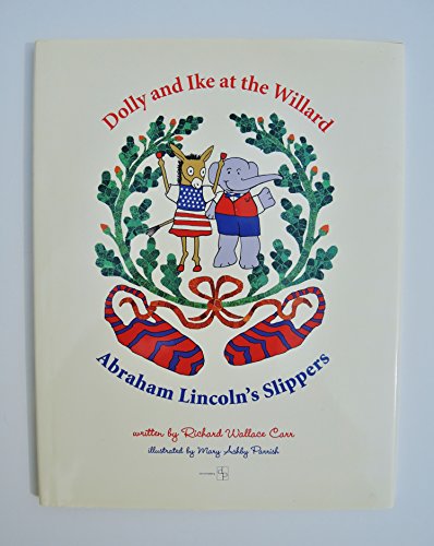 Beispielbild fr Dolly and Ike at The Willard - Abraham Lincoln's Slippers zum Verkauf von Wonder Book