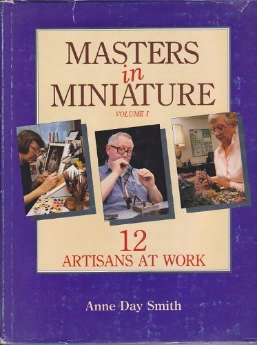 9780933168817: Masters in Miniature, Vol. 1: 12 Artisans at Work