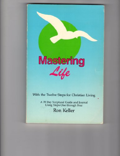 Stock image for Mastering life with the twelve steps for Christian living ;: A daily scriptural guide and journal for steps one through four, for sale by Chapter 2 Books