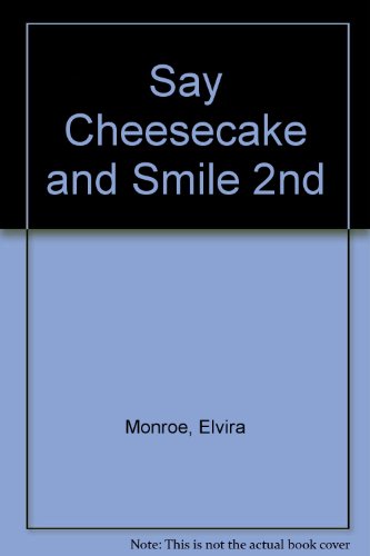 Say Cheesecake and Smile 2nd (9780933174177) by Monroe, Elvira