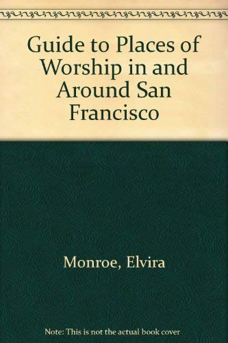 Guide to Places of Worship in and Around San Francisco (9780933174245) by Monroe, Elvira