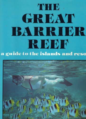 Stock image for The Great Barrier Reef: A guide to the islands and resorts for sale by Wonder Book