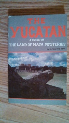 Beispielbild fr The Yucatan: A guide to the land of Maya mysteries zum Verkauf von Wonder Book