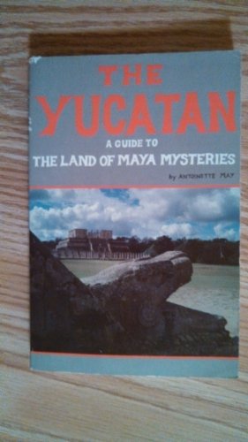 Stock image for The Yucatan: A guide to the land of Maya mysteries for sale by Wonder Book