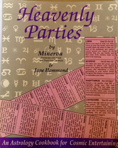 Heavenly Parties: An Astrology Cookbook for Cosmic Entertaining (9780933174672) by Minerva; Hammond, Jane