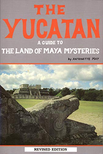 9780933174689: The Yucatan: A Guide to the Land of Maya Mysteries
