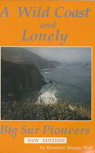 Stock image for A Wild Coast and Lonely: Big Sur Pioneers (Tetra) for sale by Wonder Book