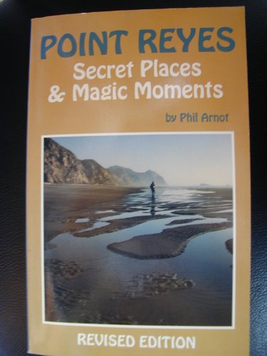 Stock image for Point Reyes : Secret Places and Magic Moments for sale by Better World Books