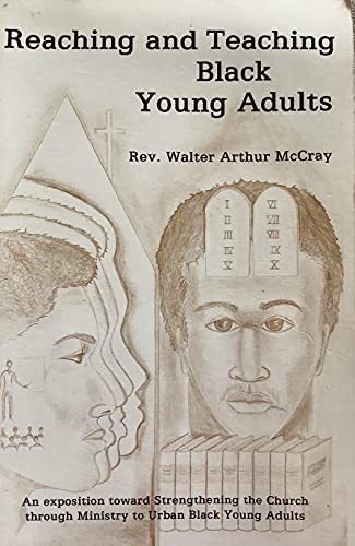 Imagen de archivo de Reaching and Teaching Black Young Adults: An Exposition Toward Strengthening the Church Through Ministry to Urban Black Young Adults a la venta por ThriftBooks-Dallas