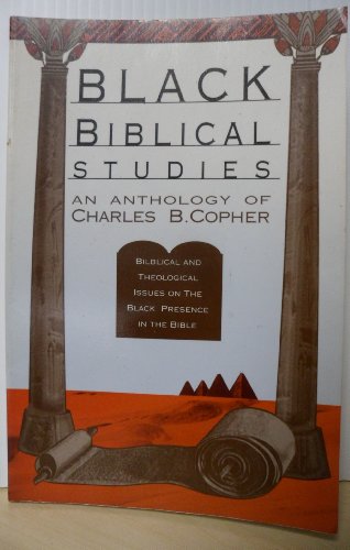 Imagen de archivo de Black Biblical Studies: Biblical and Theological Issues on the Black Presence in the Bible : An Anthology of Charles B. Copher a la venta por Front Cover Books