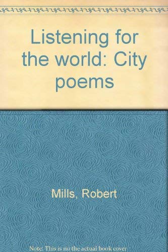 Listening for the world: City poems (9780933180628) by Mills, Robert