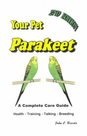 9780933181090: Your Pet Parakeet: A Complete Care Guide Health - Training - Talking - Breeding