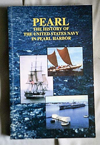 Beispielbild fr Pearl: History of the United States Navy in Pearl Harbor zum Verkauf von ThriftBooks-Atlanta