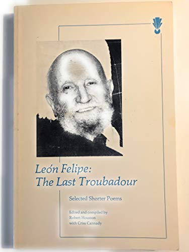 Stock image for Leon Felipe: The Last Troubador for sale by Midtown Scholar Bookstore