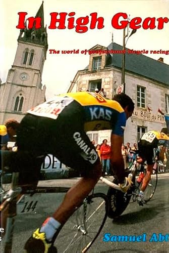Stock image for In High Gear: The World of Professional Bicycle Racing for sale by ThriftBooks-Dallas