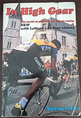 Imagen de archivo de In High Gear: The World of Professional Bicycle Racing a la venta por Wonder Book