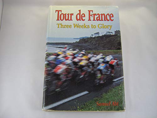 Beispielbild fr Tour de France : Three Weeks to Glory zum Verkauf von Better World Books