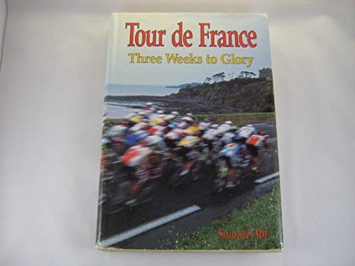 Stock image for Tour de France : Three Weeks to Glory for sale by Better World Books